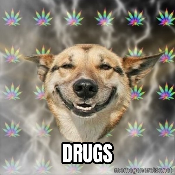 Stoner Dog meme: Drugs
