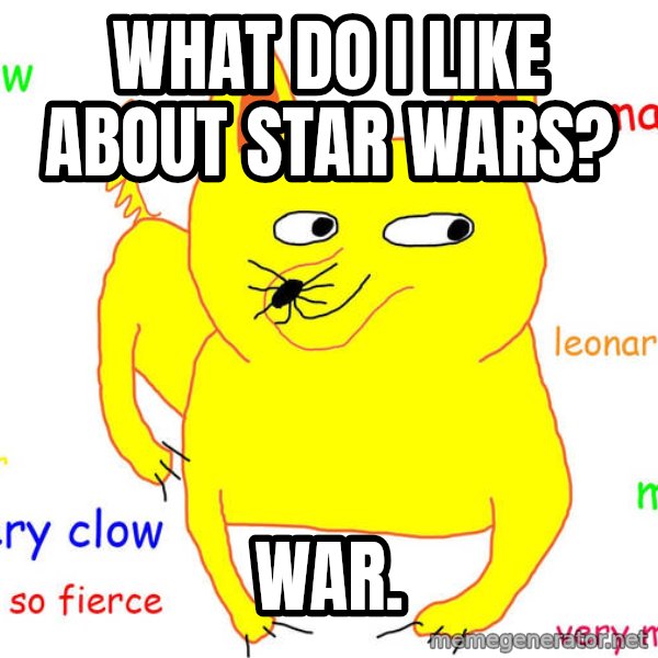 Grumpy Cat  meme: what do I like about star wars? / WAR.