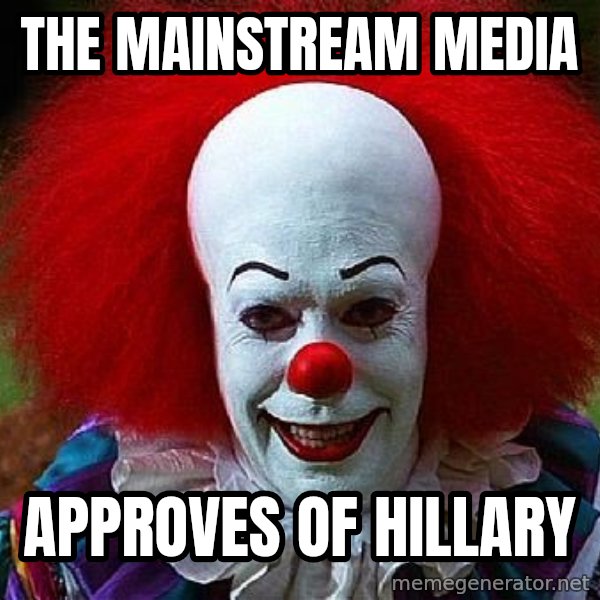 Pennywise the Clown meme: The Mainstream media / approves of Hillary