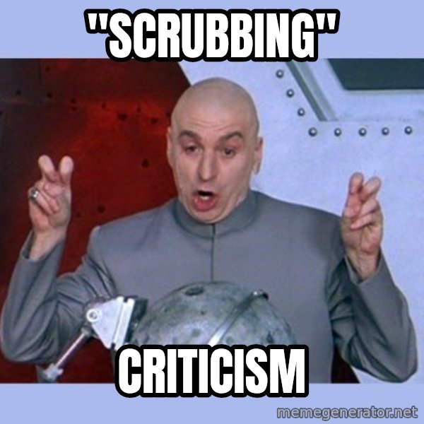 Dr Evil meme meme: "scrubbing" / criticism