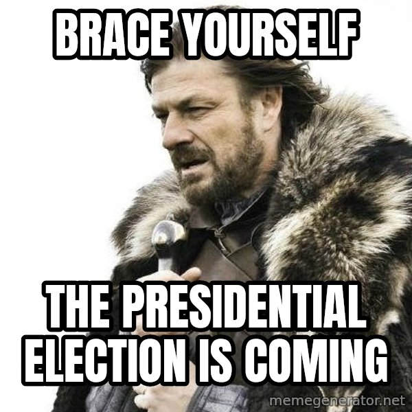 Winter is Coming meme: Brace yourself / the presidential election is coming