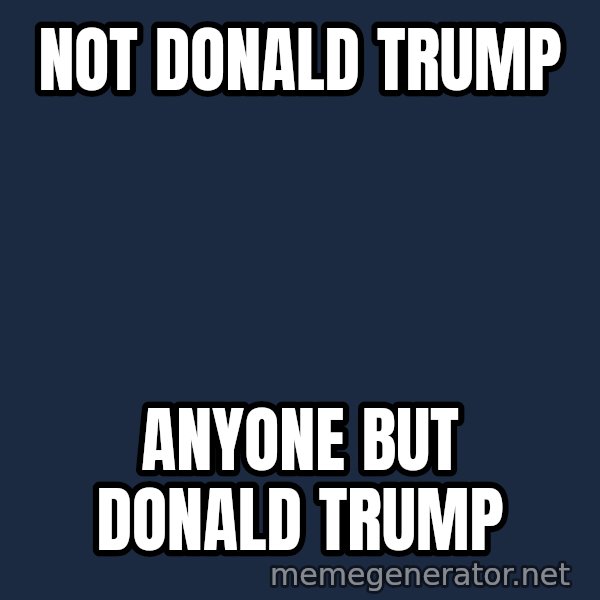 Not Slytherin meme: Not Donald Trump / Anyone but Donald Trump