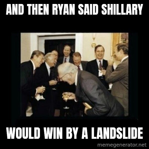 Rich Men Laughing meme: and then ryan said shillary / would win by a landslide