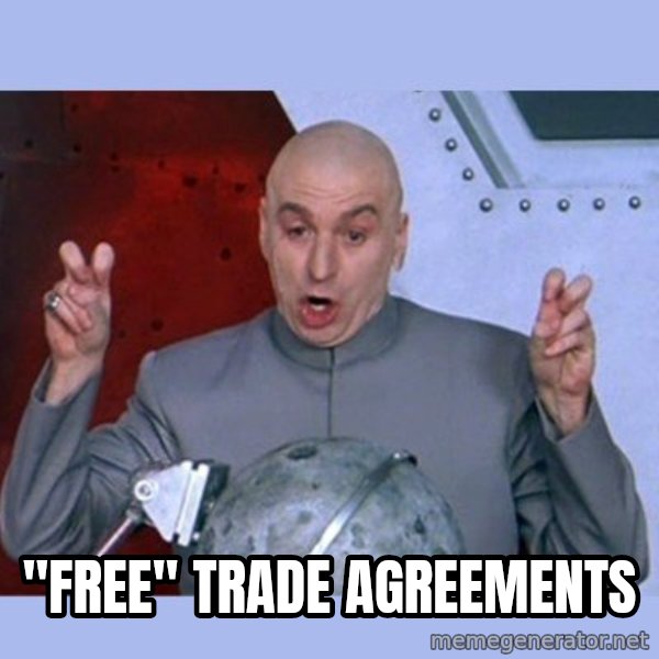 Dr Evil meme meme: "Free" Trade Agreements