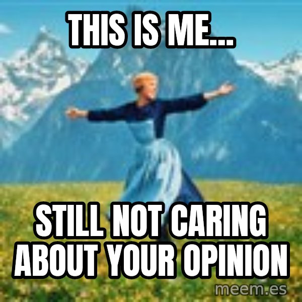 Julie Andrews Sound of Music meme football  meme: This is me... / Still not caring about your opinion