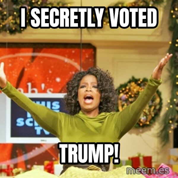 Oprah Gives Away Stuff meme: I secretly voted / TRUMP!