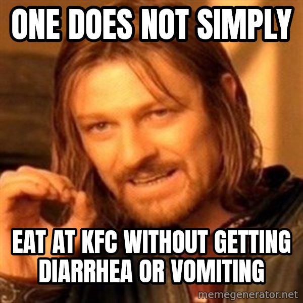 One Does Not Simply meme: One does not simply / eat at kfc without getting diarrhea or vomiting