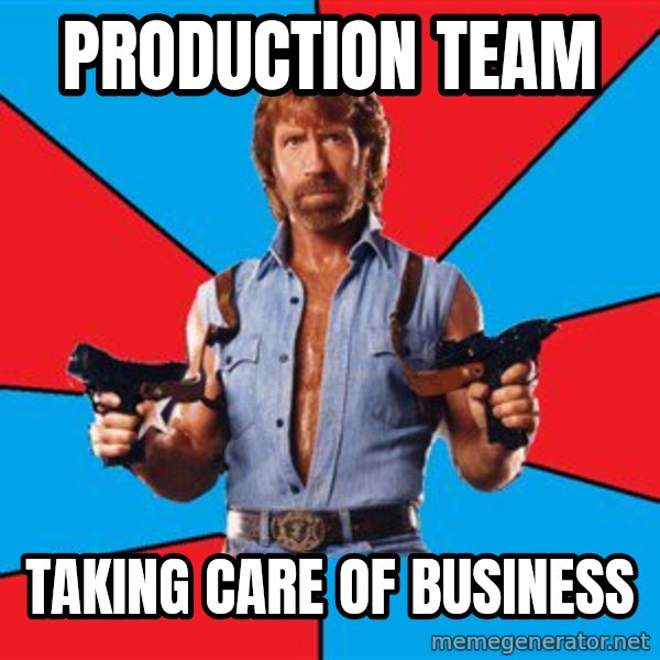 Chuck Norris  meme: Production Team / Taking Care of business