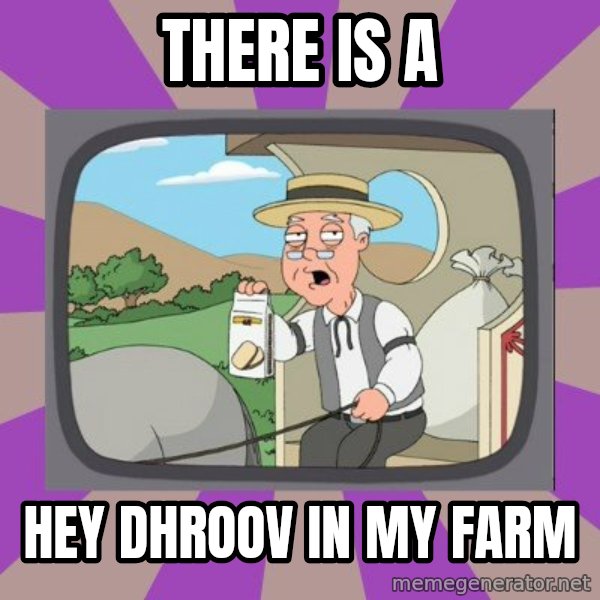 Pepperidge Farm Remembers FG meme: There Is A / Hey Dhroov In My Farm