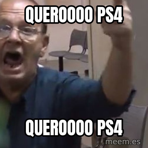 Quero Caf meme: QUEROOOO PS4 / QUEROOOO PS4