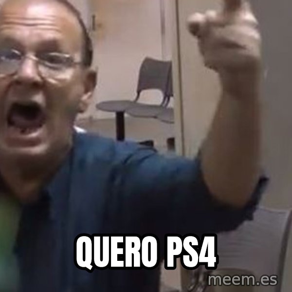 Quero Caf meme: QUERO PS4