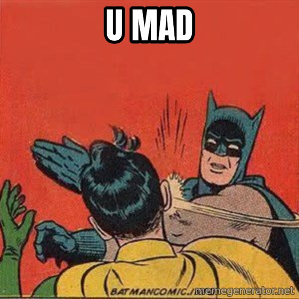 batman slap robin meme: u mad