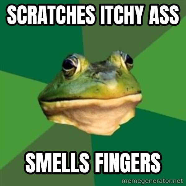 Foul Bachelor Frog meme: Scratches itchy ass / smells fingers