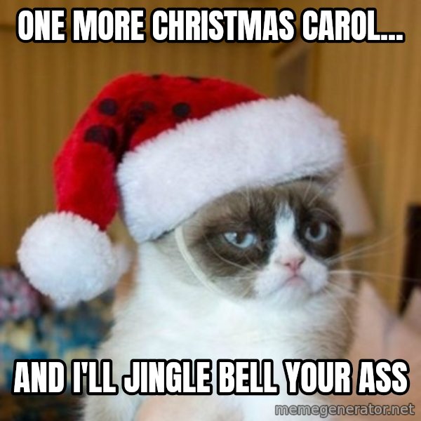 Grumpy Cat Santa Hat meme: one more christmas carol... / and i'll jingle bell your ass