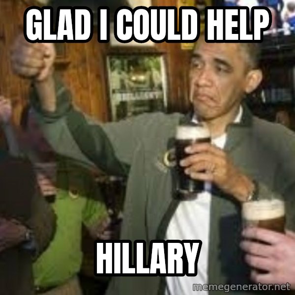 obama beer meme: glad i could help / hillary