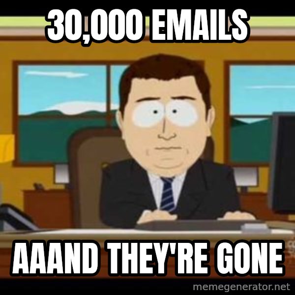south park aand it's gone meme: 30,000 emails / aaand they're gone