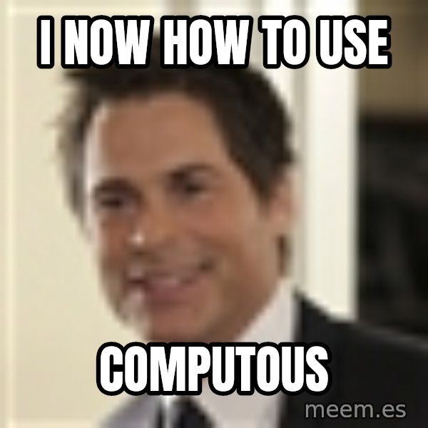 Chris Traeger meme: i now how to use / computous