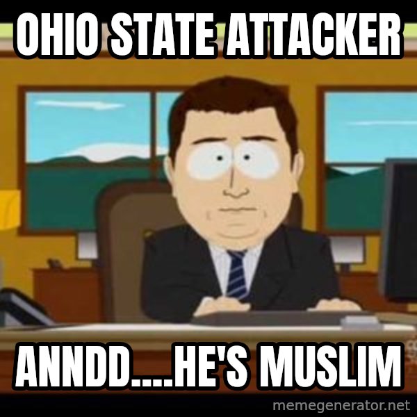 south park aand it's gone meme: Ohio state attacker / Anndd....He's Muslim