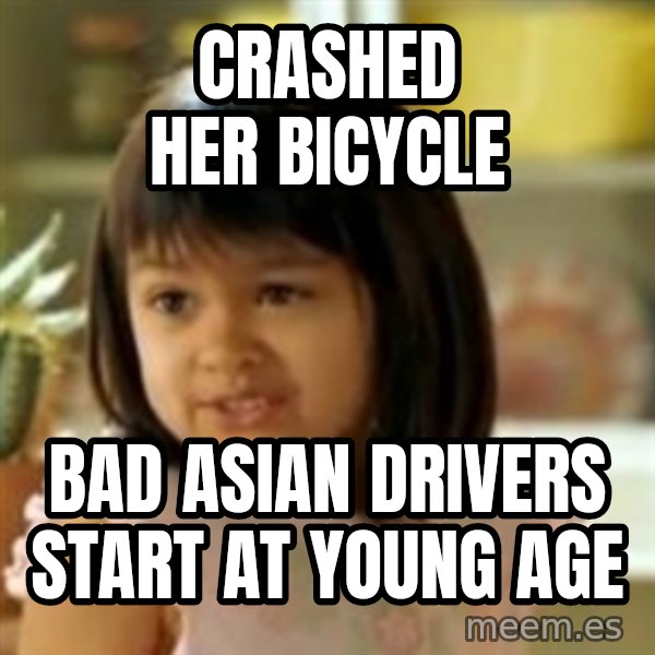 why not both girl meme: crashed her bicycle / bad asian drivers start at young age