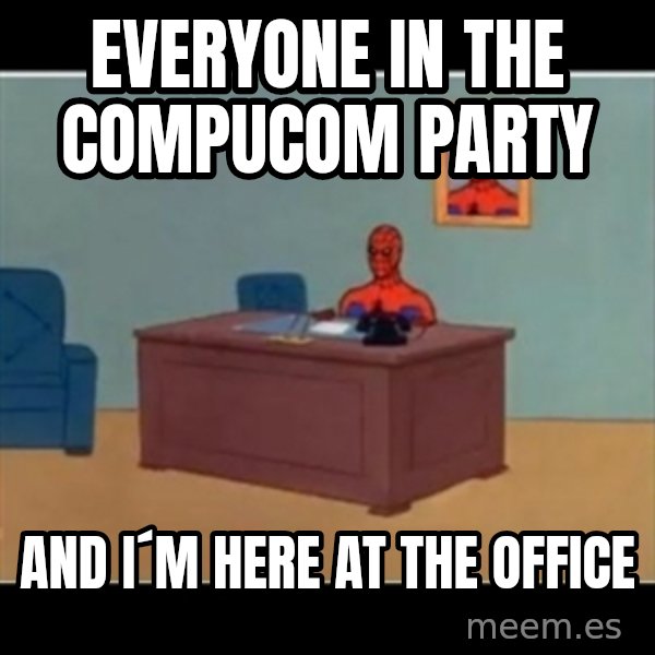 Spiderman office meme: Everyone in the compucom Party / And I´m here at the office