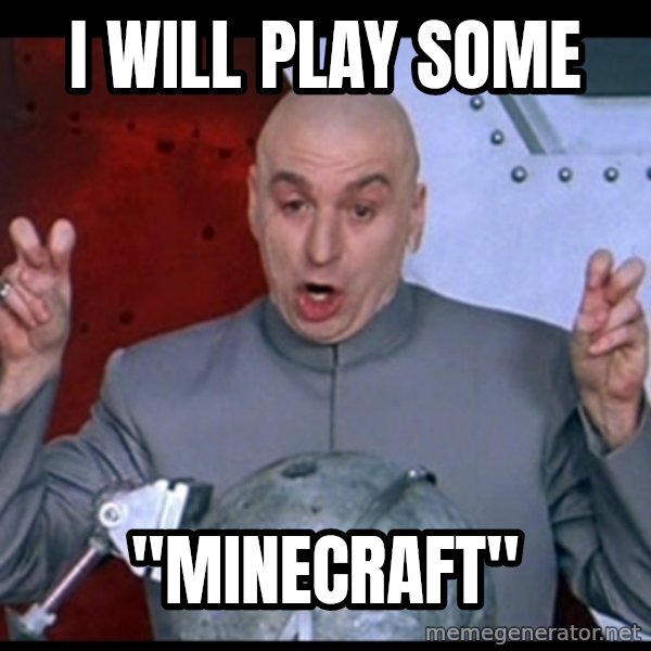 Dr. Evil Air Quotes meme: I Will play Some / "minecraft"