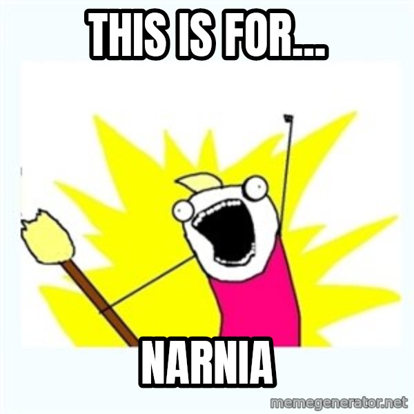 All the things meme: this is for... / Narnia