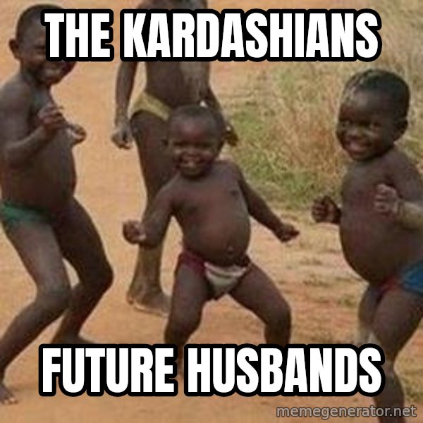 african children dancing meme: the kardashians / future husbands