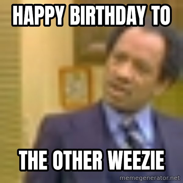 George Jefferson meme: HAPPY BIRTHDAY TO / THE OTHER WEEZIE