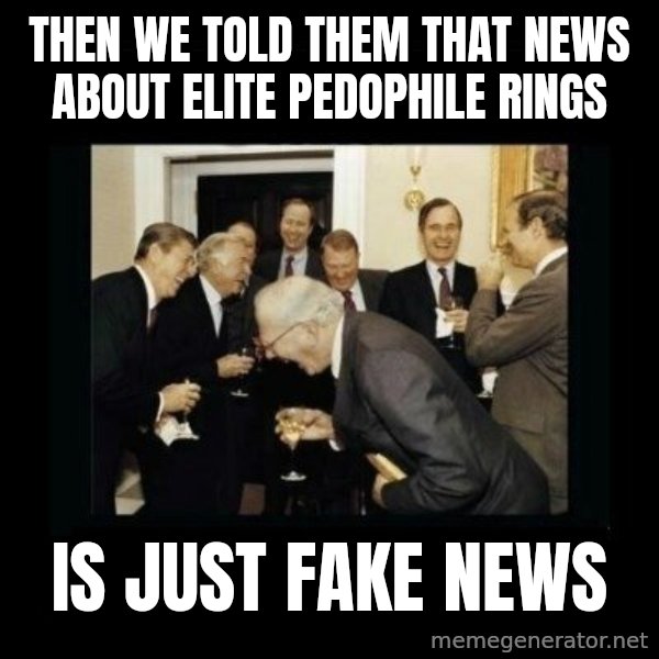 Rich Men Laughing meme: then we told them that news about elite pedophile rings / is just fake news