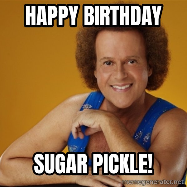 Gay Richard Simmons meme: Happy birthday / Sugar pickle!