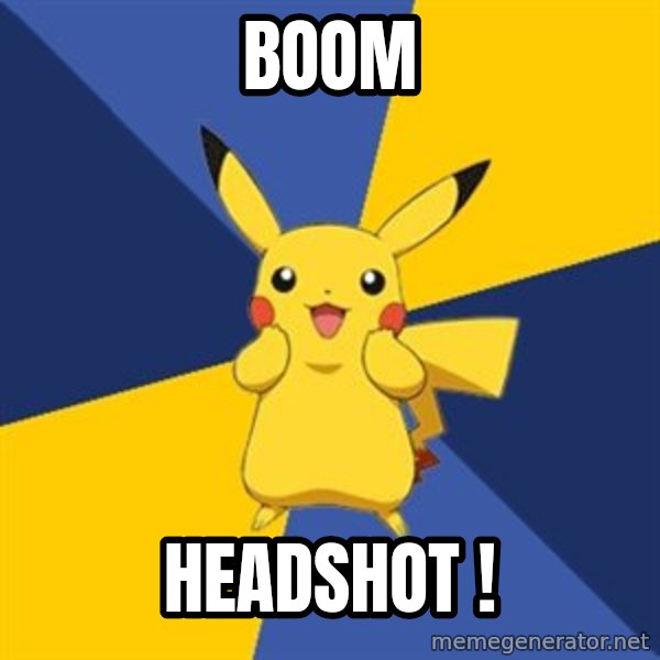 Pokemon Logic  meme: boom / headshot !