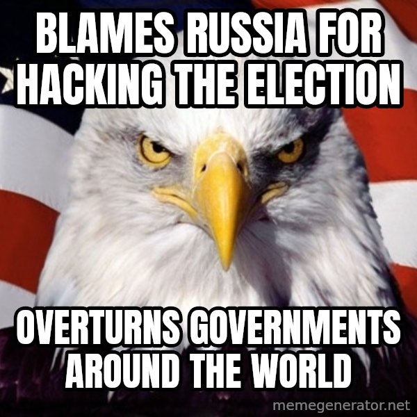 American Pride Eagle meme: blames russia for hacking the election / overturns governments around the world