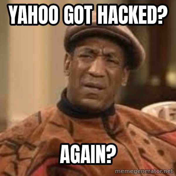 Confused Bill Cosby  meme: Yahoo got hacked? / Again?