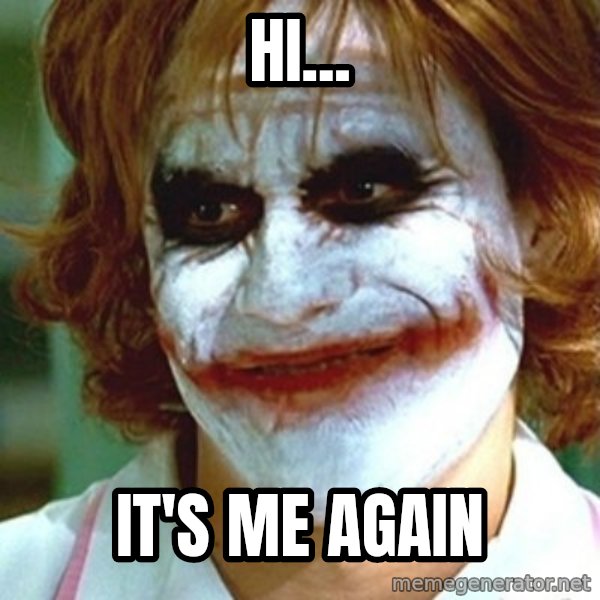 joker nurse meme: Hi... / It's me again