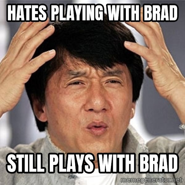 Jackie Chan meme: Hates playing with Brad / Still plays with Brad