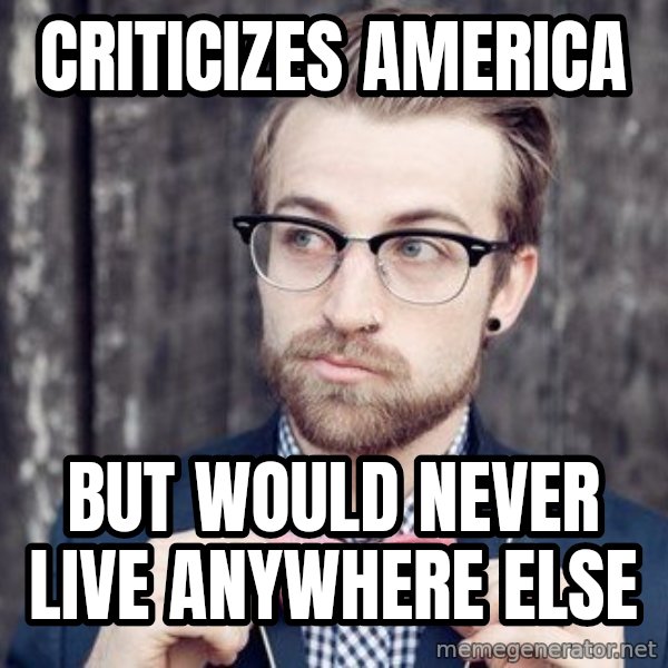 Scumbag Analytic Philosopher meme: criticizes America / but would never live anywhere else