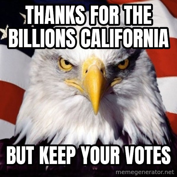 American Pride Eagle meme: Thanks for the billions California / But keep your votes