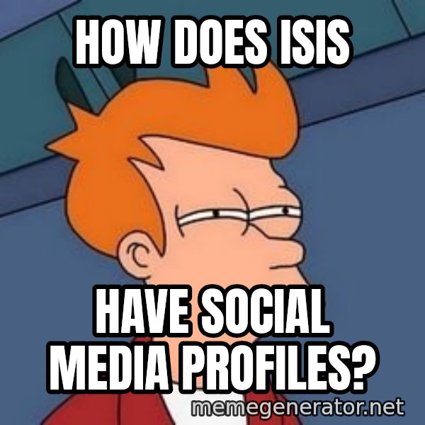 Fry squint meme: How does isis / Have social media profiles?