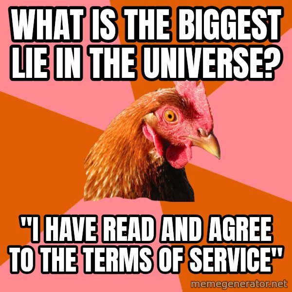 Anti Joke Chicken meme: What is the biggest lie in the universe? / "I have read and agree to the terms of service"