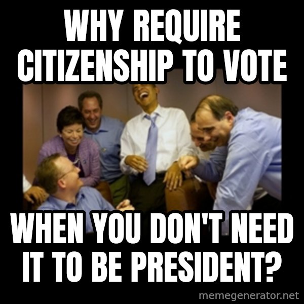 obama laughing  meme: why require citizenship to vote / when you don't need it to be president?