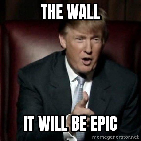 Donald Trump meme: the wall / it will be epic
