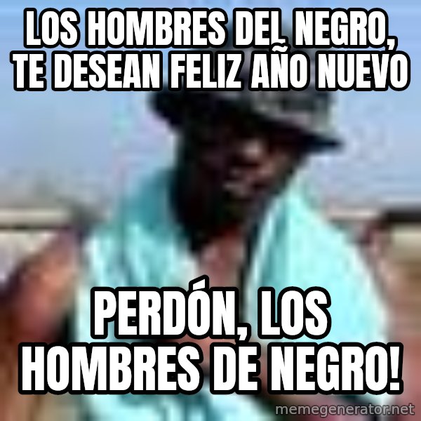 Negro whatsapp meme: Los hombres del negro, te desean Feliz Año nuevo / Perdón, los hombres de negro!