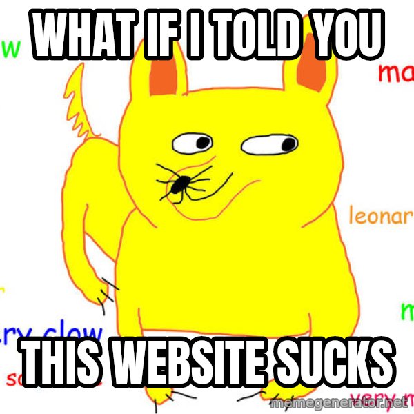 What If I Told You meme: What if I told you / this website sucks