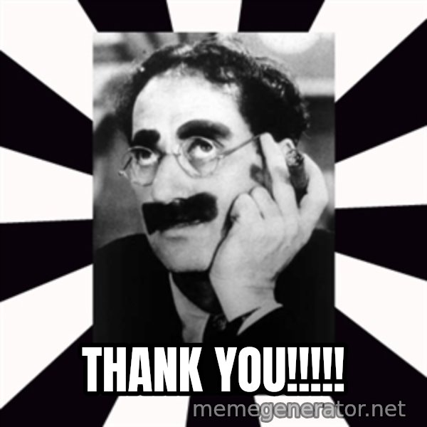 Groucho Marx meme: THANK YOU!!!!!