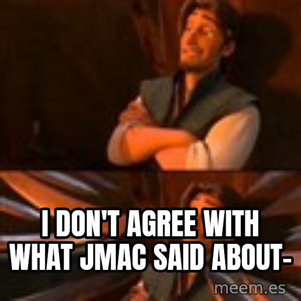 flynn rider swords meme: i don't agree with what jmac said about-