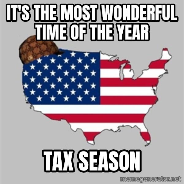 Scumbag America2 meme: it's the most wonderful time of the year / tax season
