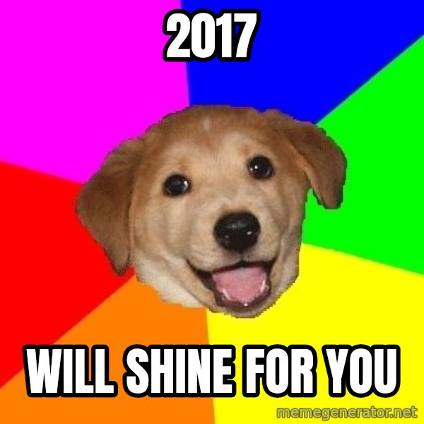 Advice Dog meme: 2017 / will shine for you