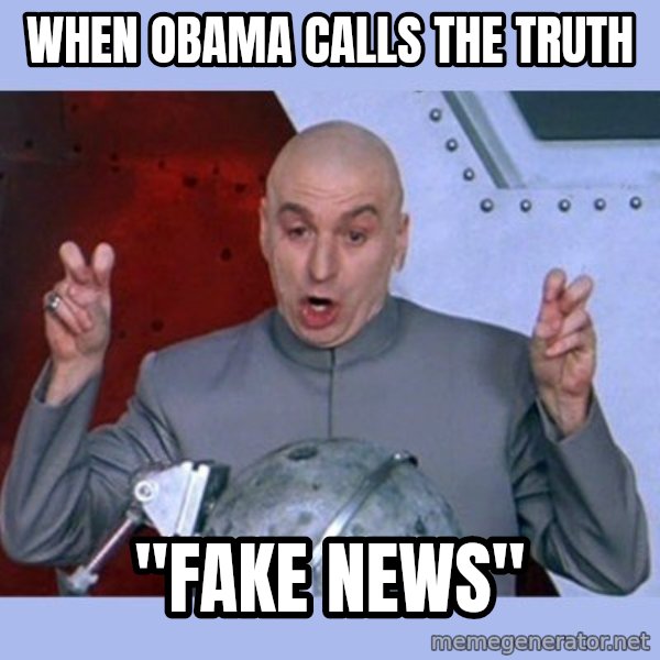 Dr Evil meme meme: When Obama calls the truth / "fake news"