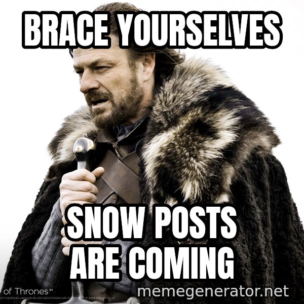 Winter Is Coming Fast meme: Brace yourselves / snow posts are coming