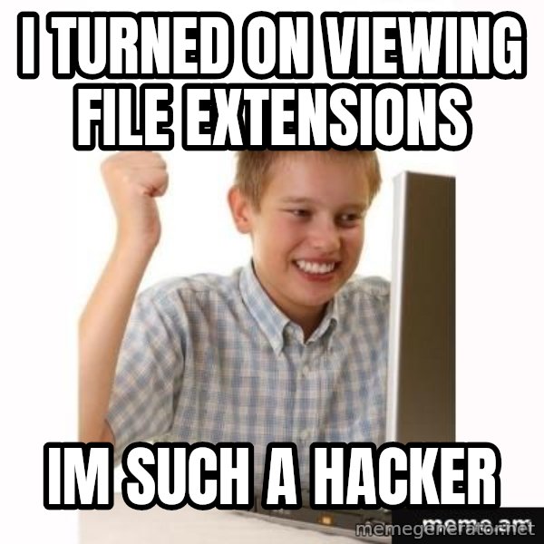 Computer kid meme: i turned on viewing file extensions / im such a hacker